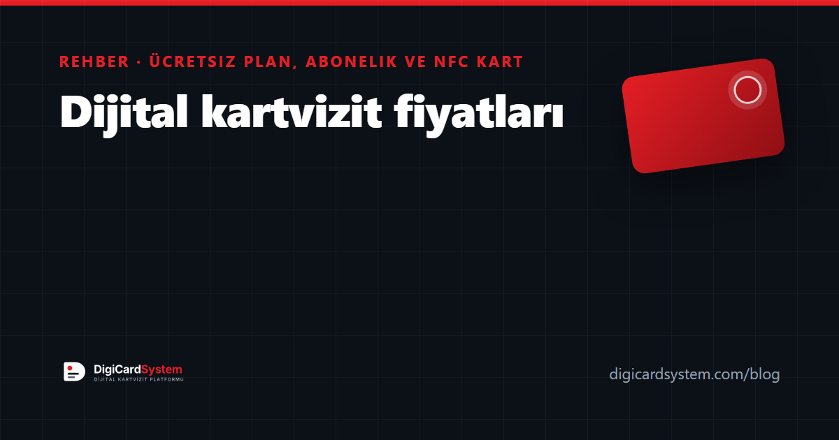 Dijital kartvizit fiyatları: ücretsiz plan, abonelik ve NFC kart